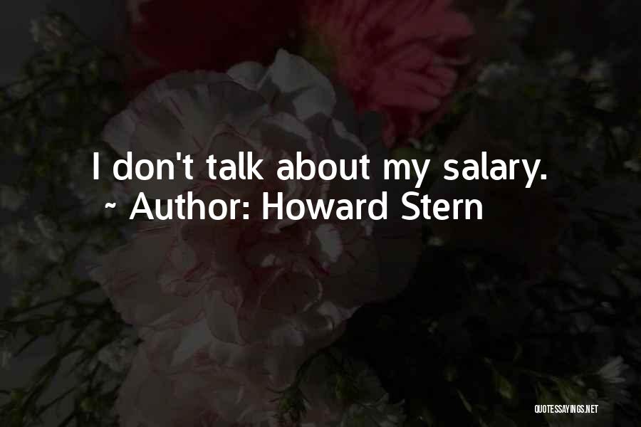 Howard Stern Quotes: I Don't Talk About My Salary.