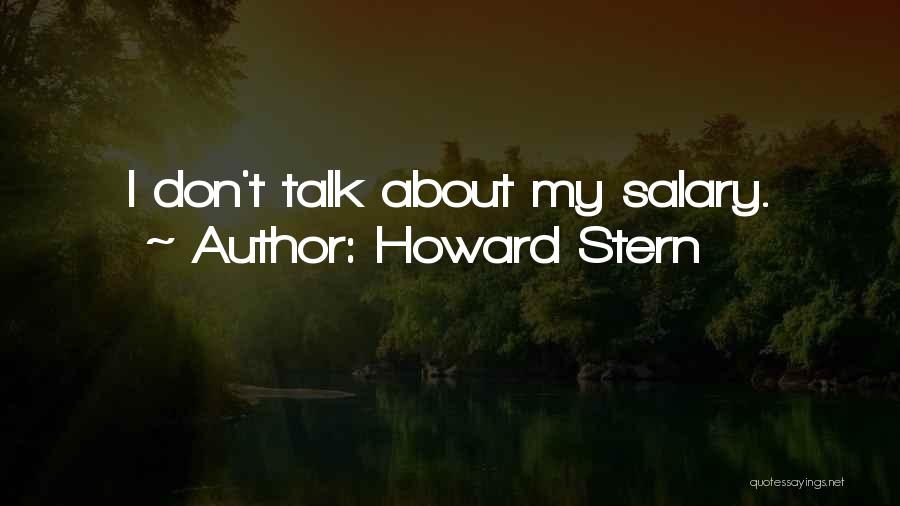 Howard Stern Quotes: I Don't Talk About My Salary.