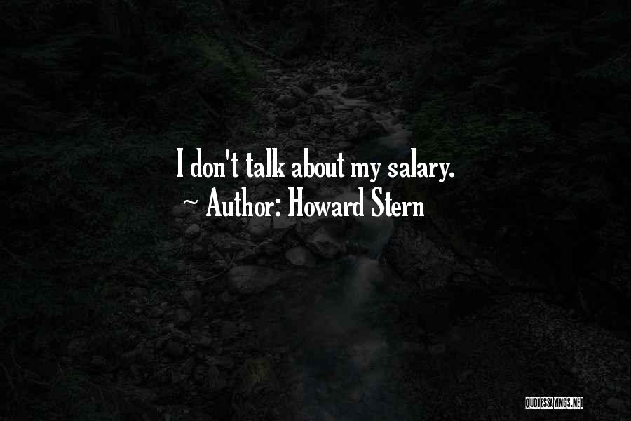 Howard Stern Quotes: I Don't Talk About My Salary.