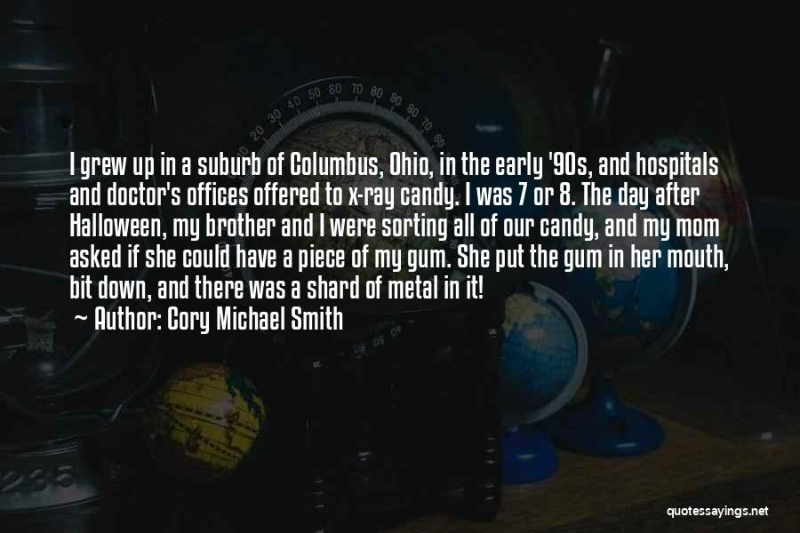 Cory Michael Smith Quotes: I Grew Up In A Suburb Of Columbus, Ohio, In The Early '90s, And Hospitals And Doctor's Offices Offered To