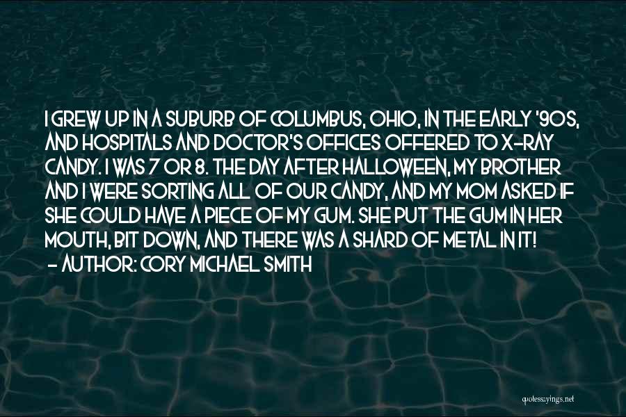 Cory Michael Smith Quotes: I Grew Up In A Suburb Of Columbus, Ohio, In The Early '90s, And Hospitals And Doctor's Offices Offered To