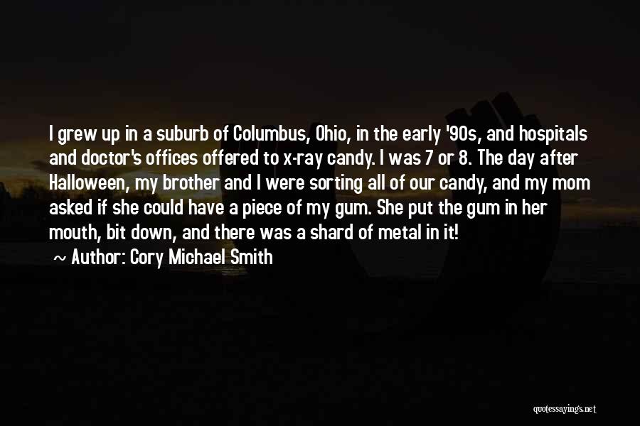 Cory Michael Smith Quotes: I Grew Up In A Suburb Of Columbus, Ohio, In The Early '90s, And Hospitals And Doctor's Offices Offered To