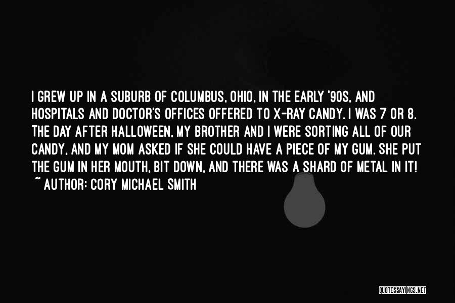 Cory Michael Smith Quotes: I Grew Up In A Suburb Of Columbus, Ohio, In The Early '90s, And Hospitals And Doctor's Offices Offered To