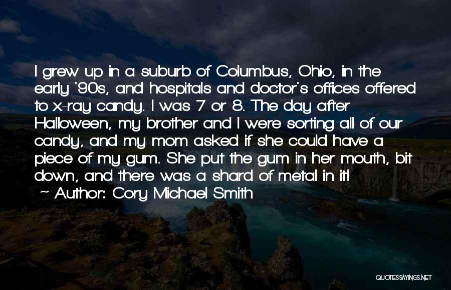 Cory Michael Smith Quotes: I Grew Up In A Suburb Of Columbus, Ohio, In The Early '90s, And Hospitals And Doctor's Offices Offered To