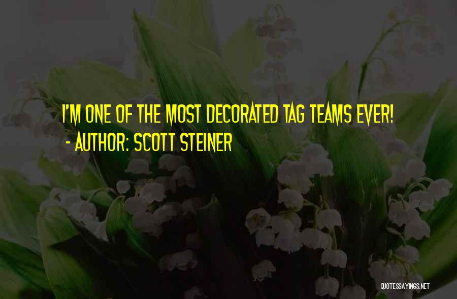 Scott Steiner Quotes: I'm One Of The Most Decorated Tag Teams Ever!