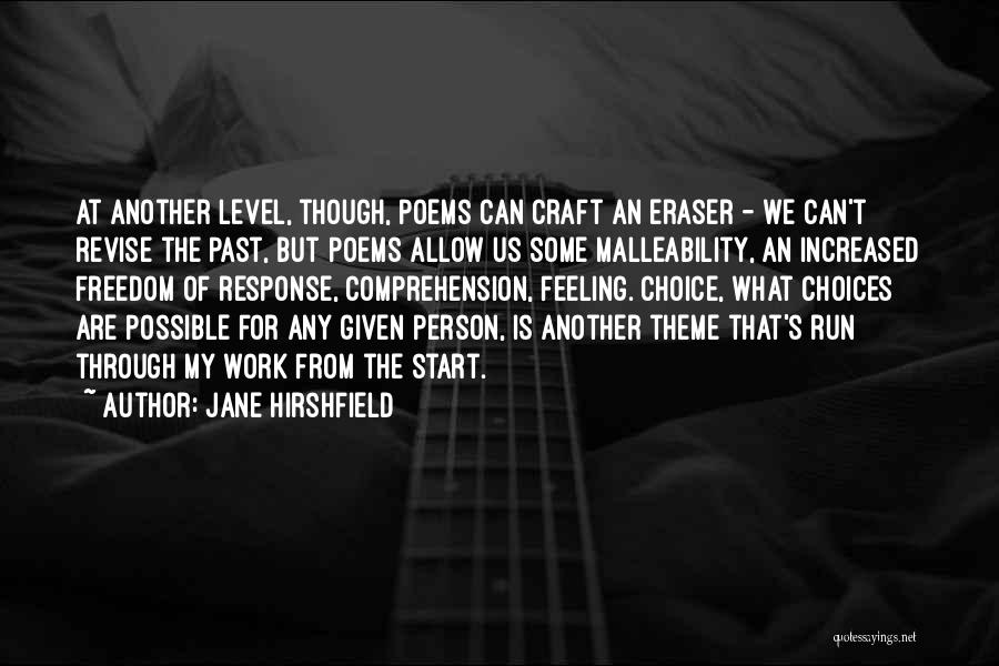 Jane Hirshfield Quotes: At Another Level, Though, Poems Can Craft An Eraser - We Can't Revise The Past, But Poems Allow Us Some