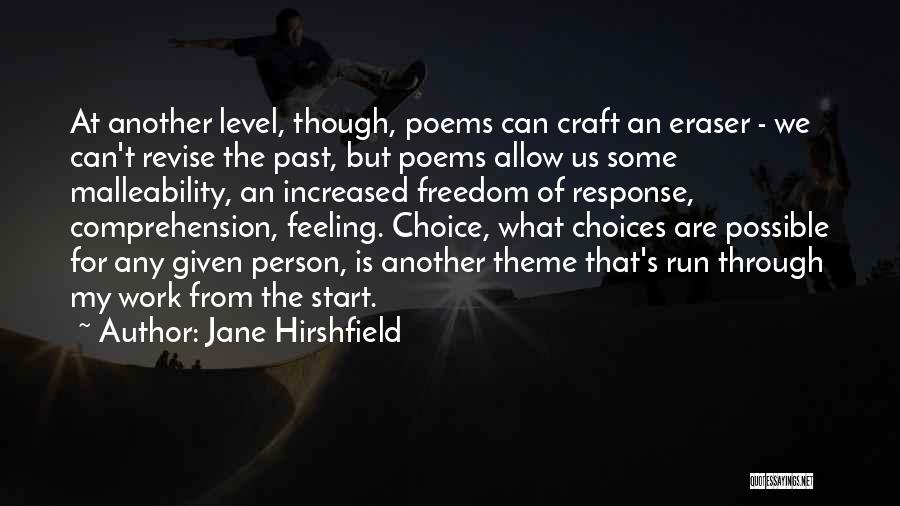 Jane Hirshfield Quotes: At Another Level, Though, Poems Can Craft An Eraser - We Can't Revise The Past, But Poems Allow Us Some