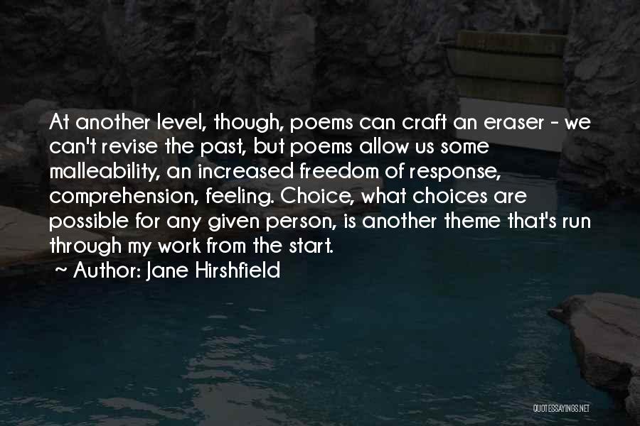 Jane Hirshfield Quotes: At Another Level, Though, Poems Can Craft An Eraser - We Can't Revise The Past, But Poems Allow Us Some