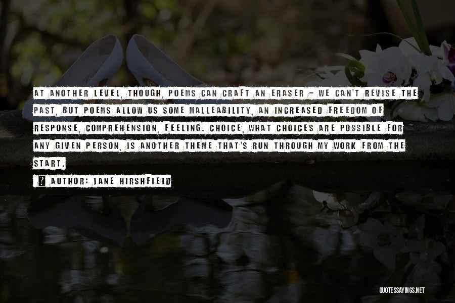 Jane Hirshfield Quotes: At Another Level, Though, Poems Can Craft An Eraser - We Can't Revise The Past, But Poems Allow Us Some