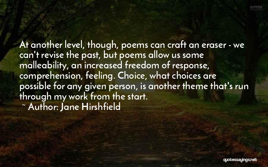Jane Hirshfield Quotes: At Another Level, Though, Poems Can Craft An Eraser - We Can't Revise The Past, But Poems Allow Us Some