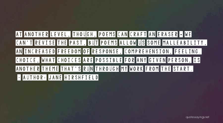 Jane Hirshfield Quotes: At Another Level, Though, Poems Can Craft An Eraser - We Can't Revise The Past, But Poems Allow Us Some