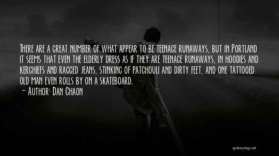 Dan Chaon Quotes: There Are A Great Number Of What Appear To Be Teenage Runaways, But In Portland It Seems That Even The