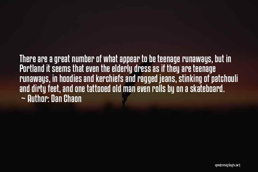 Dan Chaon Quotes: There Are A Great Number Of What Appear To Be Teenage Runaways, But In Portland It Seems That Even The