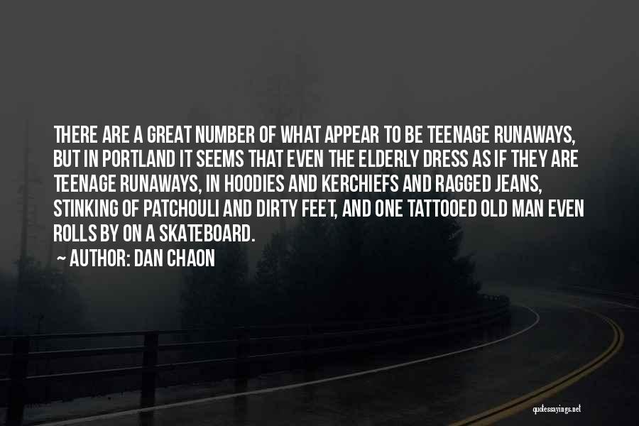 Dan Chaon Quotes: There Are A Great Number Of What Appear To Be Teenage Runaways, But In Portland It Seems That Even The