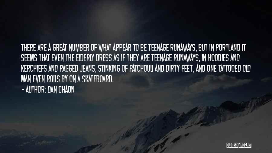 Dan Chaon Quotes: There Are A Great Number Of What Appear To Be Teenage Runaways, But In Portland It Seems That Even The