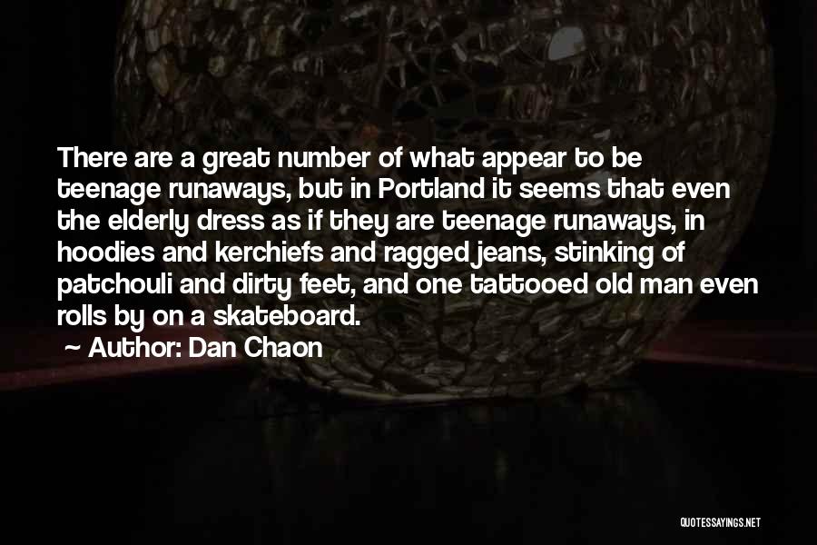 Dan Chaon Quotes: There Are A Great Number Of What Appear To Be Teenage Runaways, But In Portland It Seems That Even The