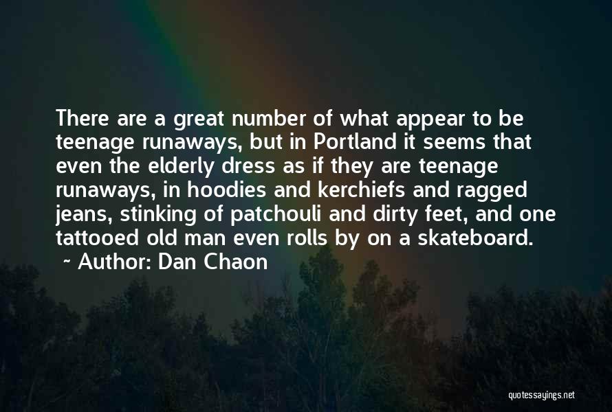 Dan Chaon Quotes: There Are A Great Number Of What Appear To Be Teenage Runaways, But In Portland It Seems That Even The