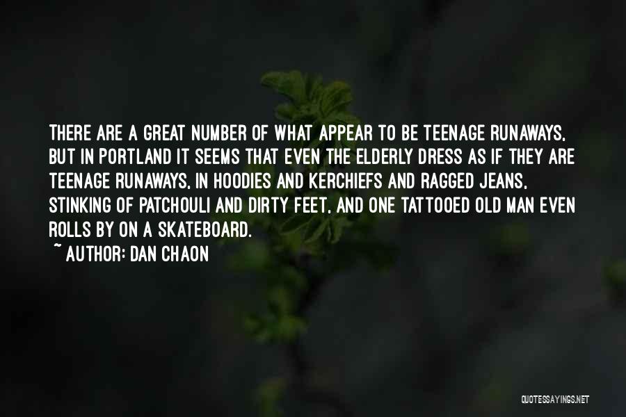 Dan Chaon Quotes: There Are A Great Number Of What Appear To Be Teenage Runaways, But In Portland It Seems That Even The