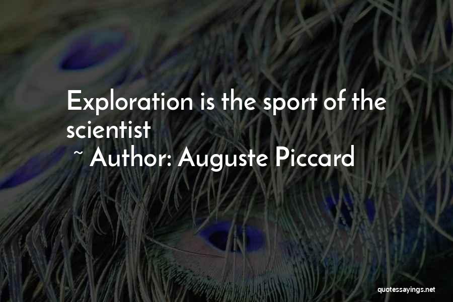 Auguste Piccard Quotes: Exploration Is The Sport Of The Scientist