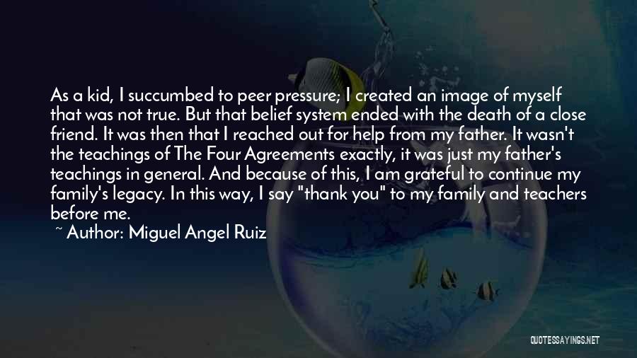 Miguel Angel Ruiz Quotes: As A Kid, I Succumbed To Peer Pressure; I Created An Image Of Myself That Was Not True. But That