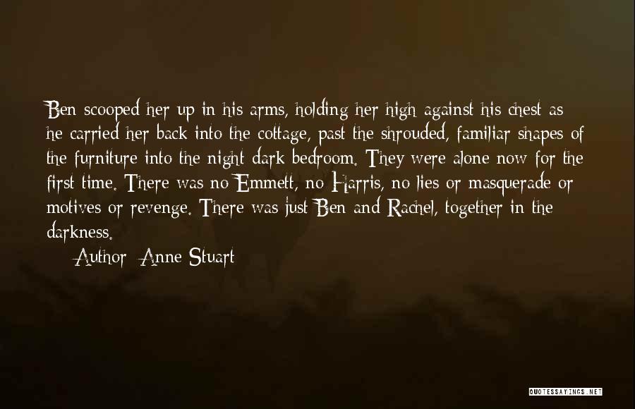 Anne Stuart Quotes: Ben Scooped Her Up In His Arms, Holding Her High Against His Chest As He Carried Her Back Into The