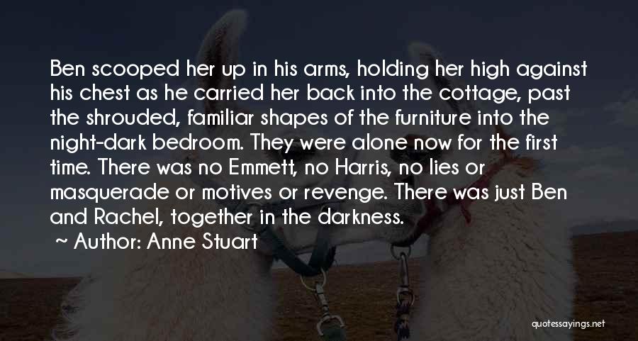 Anne Stuart Quotes: Ben Scooped Her Up In His Arms, Holding Her High Against His Chest As He Carried Her Back Into The