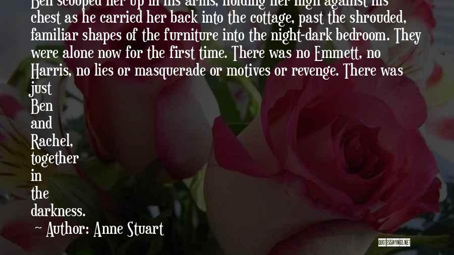 Anne Stuart Quotes: Ben Scooped Her Up In His Arms, Holding Her High Against His Chest As He Carried Her Back Into The