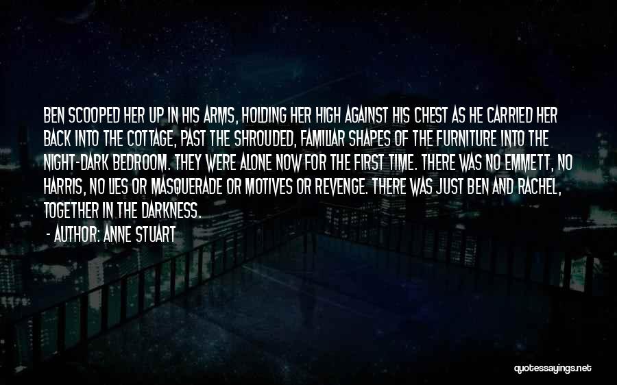 Anne Stuart Quotes: Ben Scooped Her Up In His Arms, Holding Her High Against His Chest As He Carried Her Back Into The