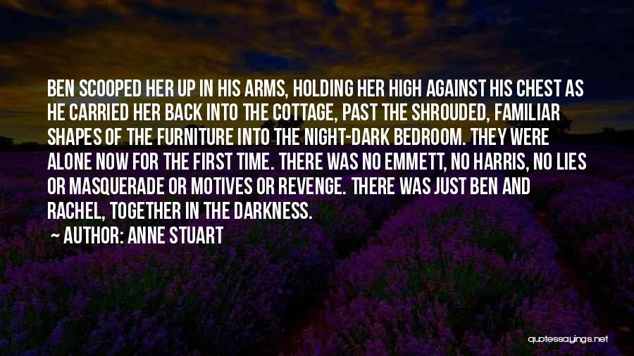 Anne Stuart Quotes: Ben Scooped Her Up In His Arms, Holding Her High Against His Chest As He Carried Her Back Into The