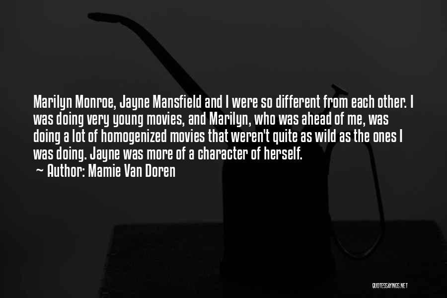 Mamie Van Doren Quotes: Marilyn Monroe, Jayne Mansfield And I Were So Different From Each Other. I Was Doing Very Young Movies, And Marilyn,