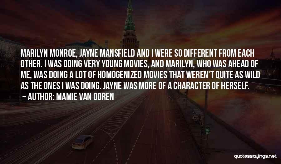 Mamie Van Doren Quotes: Marilyn Monroe, Jayne Mansfield And I Were So Different From Each Other. I Was Doing Very Young Movies, And Marilyn,