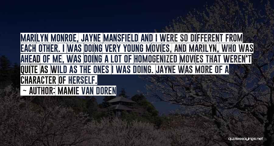 Mamie Van Doren Quotes: Marilyn Monroe, Jayne Mansfield And I Were So Different From Each Other. I Was Doing Very Young Movies, And Marilyn,