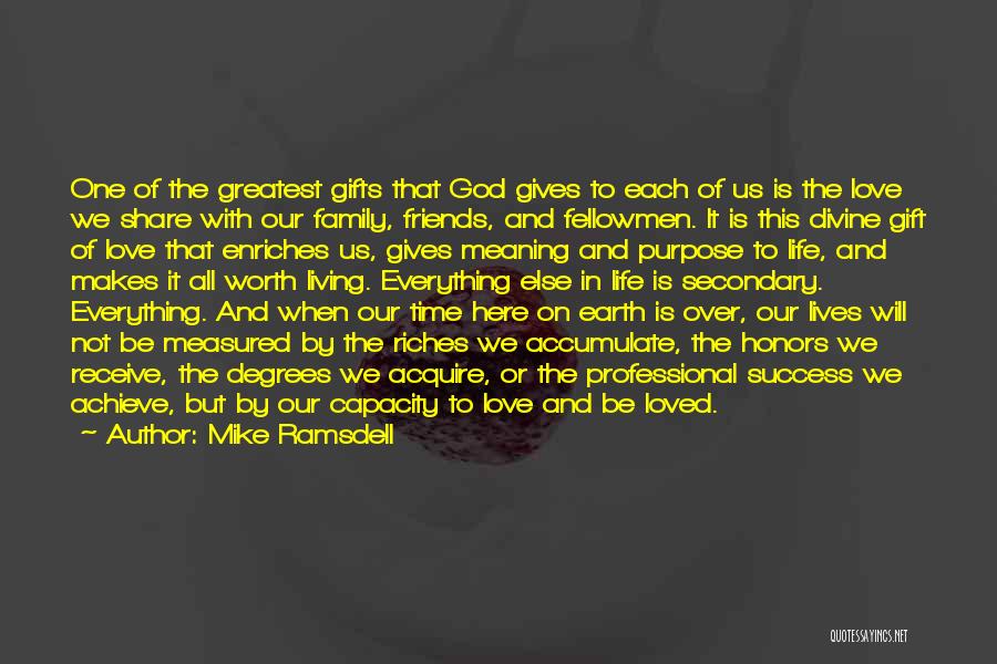 Mike Ramsdell Quotes: One Of The Greatest Gifts That God Gives To Each Of Us Is The Love We Share With Our Family,