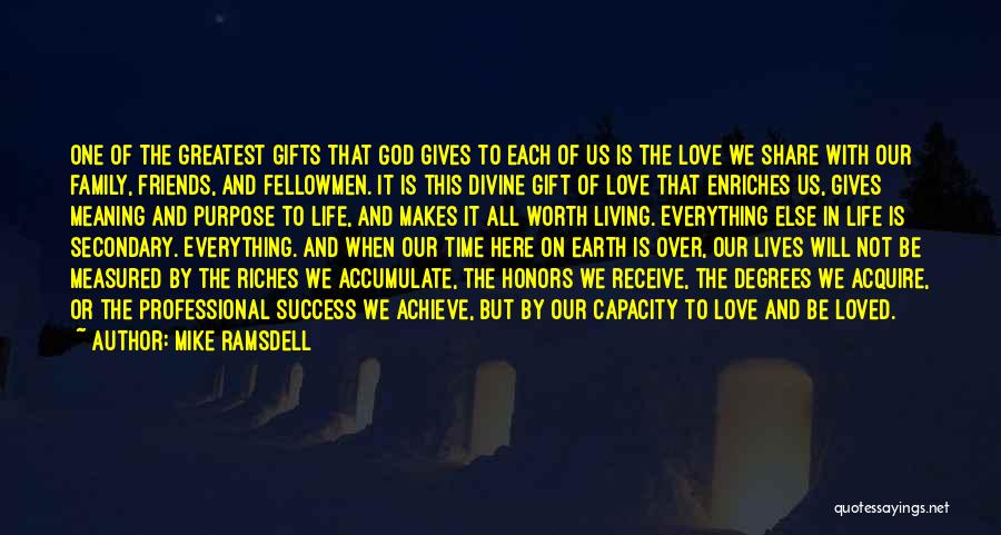 Mike Ramsdell Quotes: One Of The Greatest Gifts That God Gives To Each Of Us Is The Love We Share With Our Family,