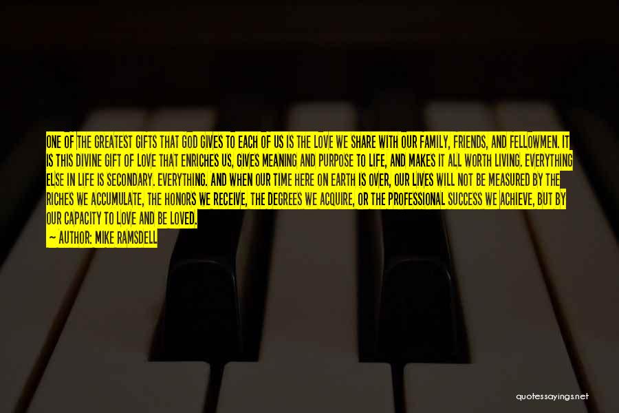 Mike Ramsdell Quotes: One Of The Greatest Gifts That God Gives To Each Of Us Is The Love We Share With Our Family,