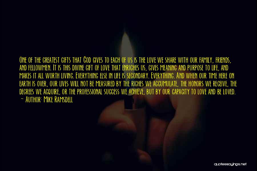 Mike Ramsdell Quotes: One Of The Greatest Gifts That God Gives To Each Of Us Is The Love We Share With Our Family,