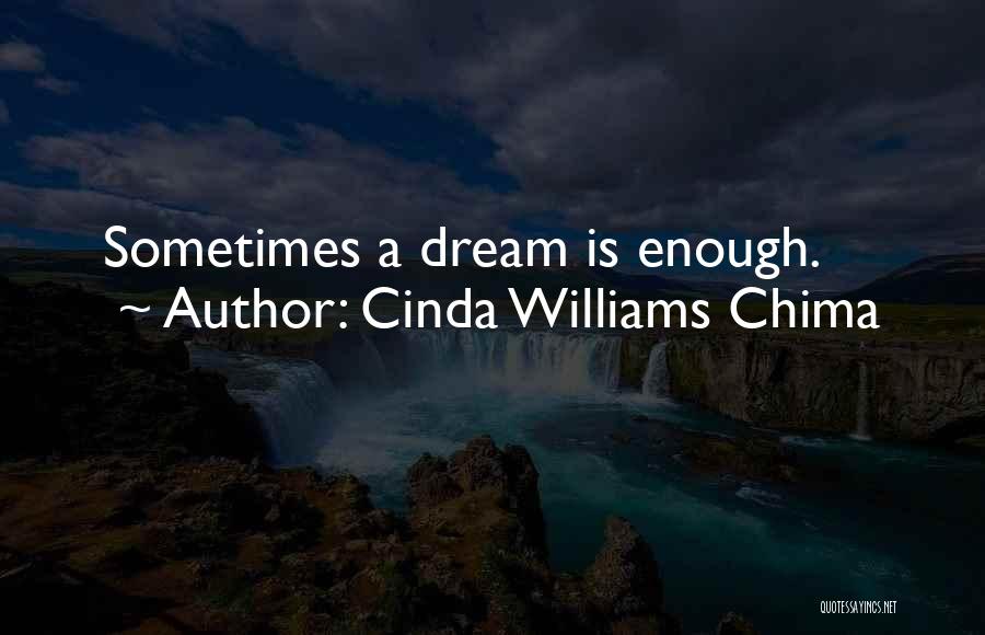 Cinda Williams Chima Quotes: Sometimes A Dream Is Enough.