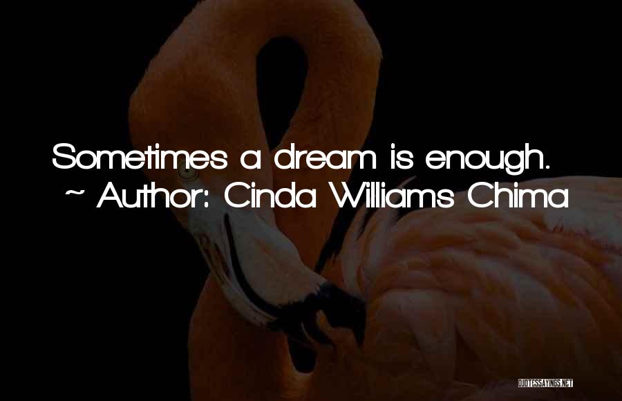 Cinda Williams Chima Quotes: Sometimes A Dream Is Enough.