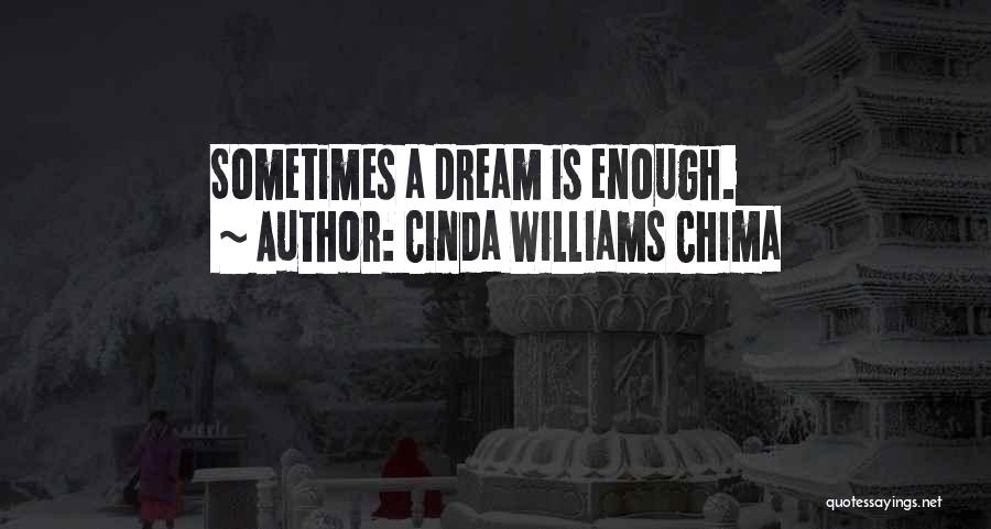Cinda Williams Chima Quotes: Sometimes A Dream Is Enough.