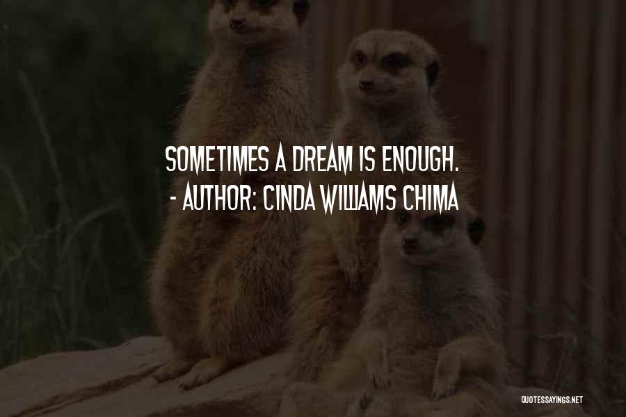 Cinda Williams Chima Quotes: Sometimes A Dream Is Enough.