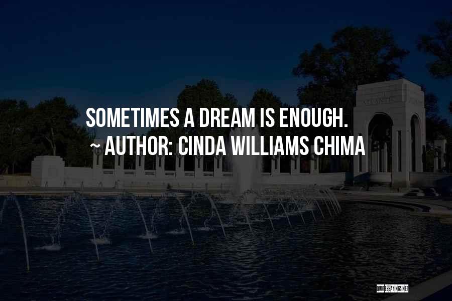 Cinda Williams Chima Quotes: Sometimes A Dream Is Enough.