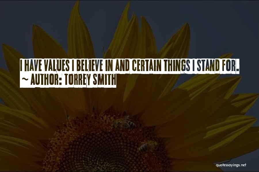 Torrey Smith Quotes: I Have Values I Believe In And Certain Things I Stand For.