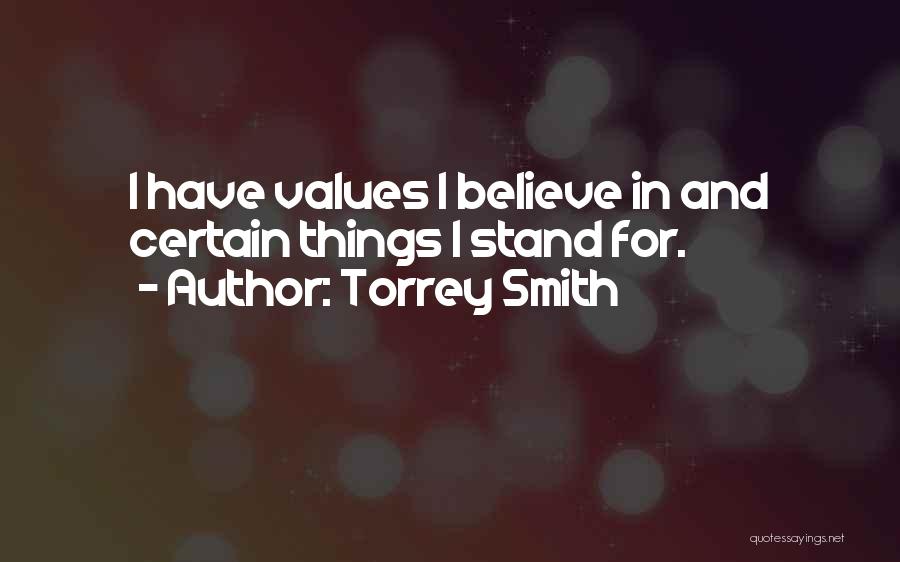 Torrey Smith Quotes: I Have Values I Believe In And Certain Things I Stand For.