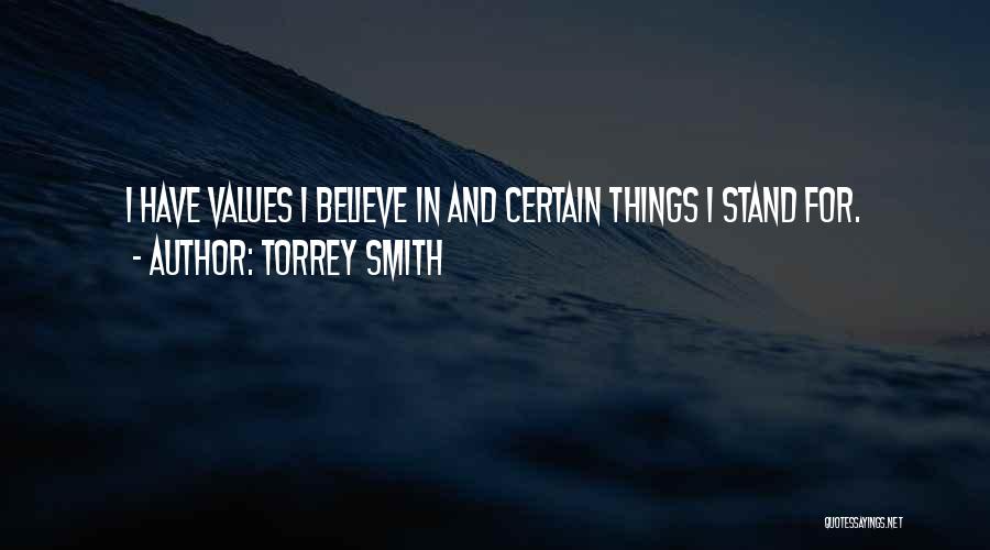 Torrey Smith Quotes: I Have Values I Believe In And Certain Things I Stand For.