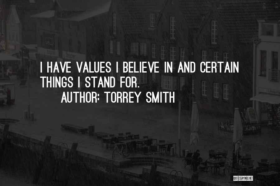 Torrey Smith Quotes: I Have Values I Believe In And Certain Things I Stand For.