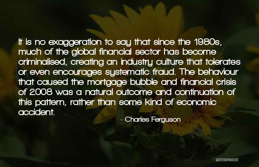 2008 Financial Crisis Quotes By Charles Ferguson