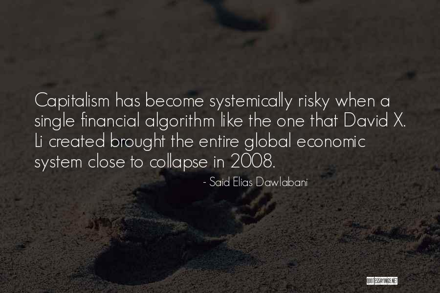 2008 Financial Crisis Quotes By Said Elias Dawlabani