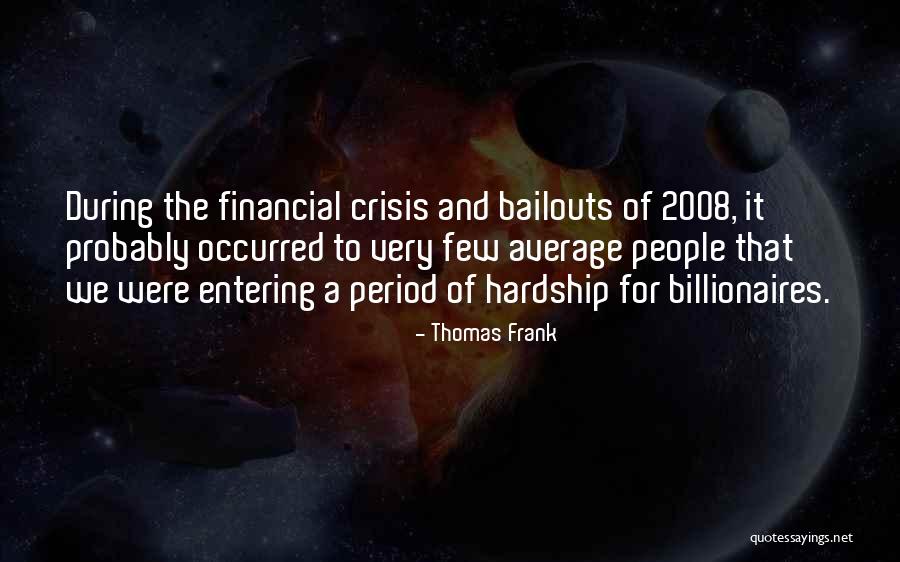 2008 Financial Crisis Quotes By Thomas Frank