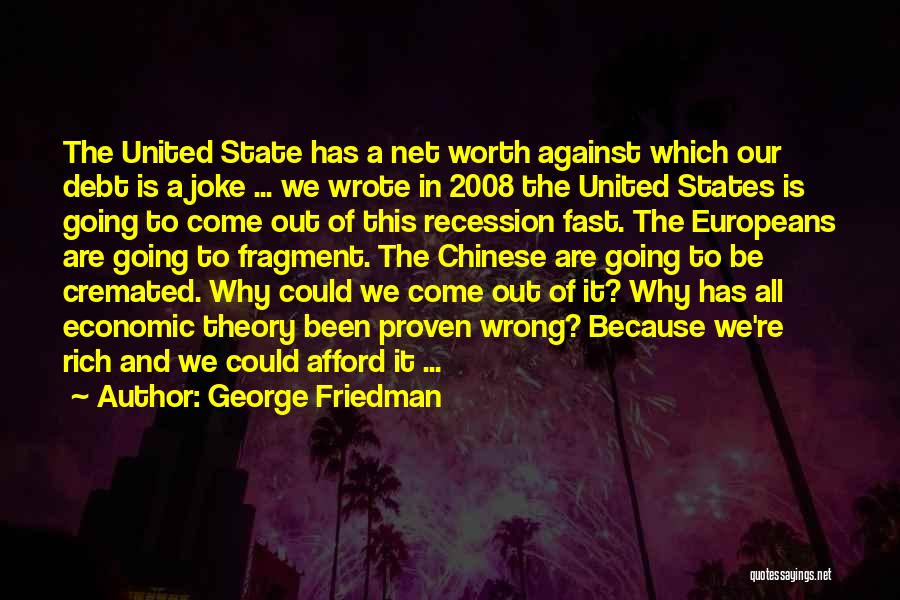 2008 Recession Quotes By George Friedman