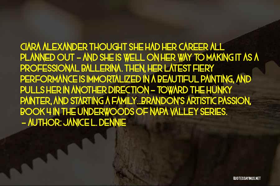 Janice L. Dennie Quotes: Ciara Alexander Thought She Had Her Career All Planned Out - And She Is Well On Her Way To Making